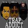 BiiG Ls - Trap Addict (feat. C.I & OJ 2x) - Single